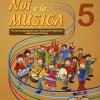Noi E La Musica. 5 Percorsi Propedeutici Per L'insegnamento Della Musica Nella Scuola Primaria. Con Cd Audio