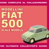 Modellini Fiat 500. Guida Completa Al Collezionismo. Ediz. Italiana E Inglese