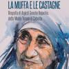 La muffa e le castagne. Biografia di Anjez Gonxhe Bojaxhiu, detta Madre Teresa di Calcutta