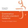 Grammatica Di Arabo Standard Moderno. Fonetica, Morfologia E Sintassi