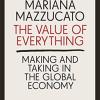 The value of everything: making and taking in the global economy