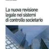 La nuova revisione legale nei sistemi di controllo societario