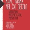 Karl Marx Nel Xxi Secolo. Narrazioni, Interpretazioni, Prospettive