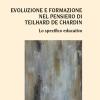 Evoluzione E Formazione Nel Pensiero Di Teilhard De Chardin. Lo Specifico Educativo