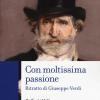 Con moltissima passione. Ritratto di Giuseppe Verdi