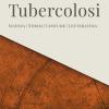 Tubercolosi. Scienza, Storia, Costume, Letteratura