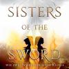 Sisters of the sword - wie zwei schneiden einer klinge: auftakt der mitreienden fantasy-dilogie: 1