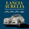 Lancia Aurelia. Storia, Corse E Allestimenti Speciali
