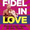 Fidel In Love. Il Grande Amore Segreto Del Lder Mximo