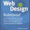 Web Design. Bulletproof. Creare Siti Web Standard E Accessibili, Basati Su Layout Css Liquidi, Flessibili E Che Funzionano In Tutti I Browser...