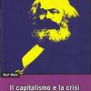 Il Capitalismo E La Crisi. Scritti Scelti