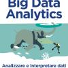 Big Data Analytics. Analizzare E Interpretare Dati Con Il Machine Learning