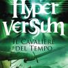 Il Cavaliere Del Tempo. Hyperversum. Vol. 3