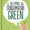 Il Dilemma Del Consumatore Green. Manuale Per Acquisti A Basso Impatto Ambientale