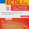 La nuova ECDL/ICDL full standard. Aggiornata al Syllabus 6. Con software di simulazione