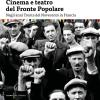Cinema e teatro del Fronte Popolare. Negli anni Trenta del Novecento in Francia
