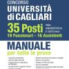 Concorso Universit di Cagliari. 35 posti area amministrativa e gestionale. 19 Funzionari e 16 Assistenti. Manuale per tutte le prove. Con software di simulazione