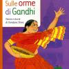 Sulle Orme Di Gandhi. Storia E Storie Di Vandana Shiva. Ediz. Illustrata