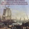 Il Grande Racconto Dei Viaggi D'esplorazione, Di Conquista E D'avventura. Ediz. Illustrata