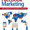 Facebook marketing. Guida strategica per la comunicazione e l'advertising