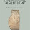 Fiscalit� Ed Epigrafia Nel Mondo Romano. Nuove Ricerche