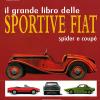 Il Grande Libro Delle Sportive Fiat. Spider E Coup