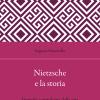 Nietzsche e la storia. Storicit e ontologia della vita