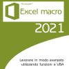 Excel Macro 2021. Lavorare In Modo Avanzato Utilizzando Funzioni E Vba