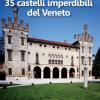 35 castelli imperdibili del Veneto