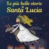 Le Pi Belle Storie Di Santa Lucia. Ediz. A Colori
