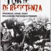 Storie di resistenza. Personaggi, luoghi, eventi della guerra partigiana in Piemonte