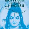 L'antico Ricettario Spirituale Dell'hashish. Modi, Filosofie E Consumi Dei Mangiatori Di Hashish