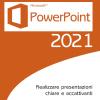 Powerpoint 2021. Realizzare Presentazioni Chiare E Accattivanti