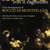 Il Santo Con Il Cagnolino. Vita Immaginaria Di Rocco Di Montpelier. Libretto Per Danze, Suoni, Voci, Immagini. Atto Unico In Tredici Scene