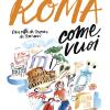 Roma Come Vuoi. Una Citt Da Scoprire Da 3000 Anni