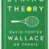 String theory: david foster wallace on tennis: a library of america special publication