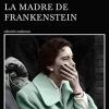 La madre de frankenstein: agona y muerte de aurora rodrguez carballeira en el apogeo de la espaa nacionalcatlica, manicomio de ciempozuelos (madrid), 1954-1956