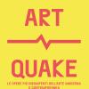 Art Quake. Le opere pi dirompenti dell'arte moderna e contemporanea