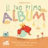 Il Tuo Primo Album. 1000 Giorni Di Vita Insieme Con Qualcosa In Pi. Ediz. A Colori