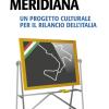 La Pedagogia Meridiana. Un Progetto Culturale Per Il Rilancio Dell'italia