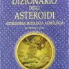 Dizionario degli asteroidi. Astronomia, mitologia, astrologia, da Abante a Zeus