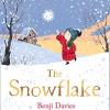 The Snowflake: An Unforgettable And Magical Christmas Story For Families Everywhere To Share