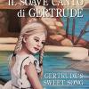 Il Soave Canto Di Gertrude-gertrude's Sweet Song
