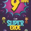 9 Anni E Gi� Supereroe: Diario Per Bambino Di 9 Anni, Quaderno E Libro Da Disegno E Scrittura, Idea Regalo Di Compleanno Per Bambini Di 9 Anni