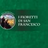 I Fioretti Di San Francesco. Ediz. Integrale