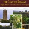 I Vini Dei Castelli Romani. Viaggio Attraverso La Storia Di Un Territorio E Dei Suoi Vigneti