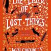 The land of lost things: the top ten bestseller and highly anticipated follow up to the book of lost things