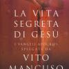 La Vita Segreta Di Ges. I Vangeli Apocrifi Spiegati Da Vito Mancuso