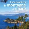 Escursioni Tra Le Montagne Del Mare. 17 Itinerari In Liguria