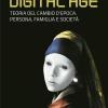 Digital Age. Teoria Del Cambio D'epoca. Persona, Famiglia E Societ
